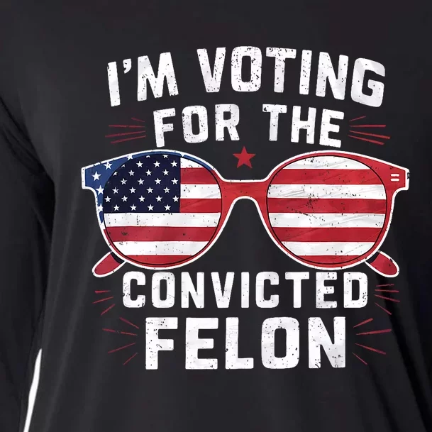 IM Voting For The Convicted Felon Funny Pro Trump 2024 Vote Trump Felon Cooling Performance Long Sleeve Crew