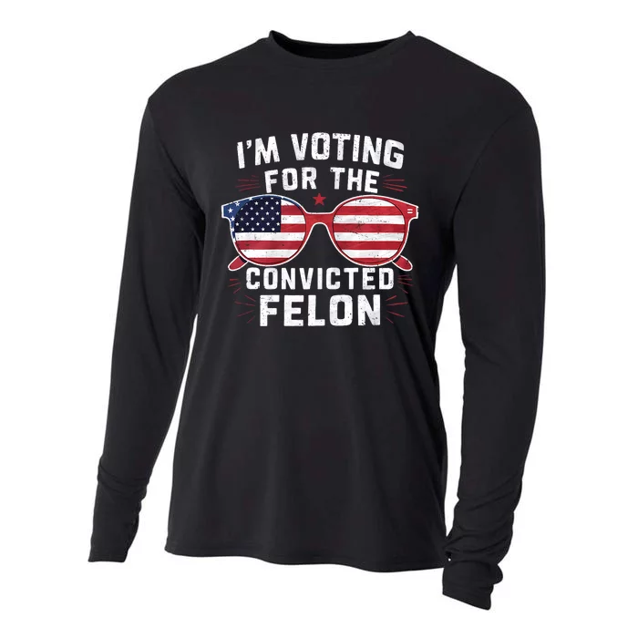 IM Voting For The Convicted Felon Funny Pro Trump 2024 Vote Trump Felon Cooling Performance Long Sleeve Crew