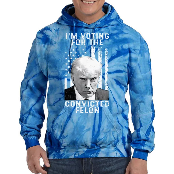 IM Voting For The Convicted Felon Tie Dye Hoodie