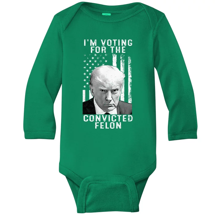 IM Voting For The Convicted Felon Baby Long Sleeve Bodysuit