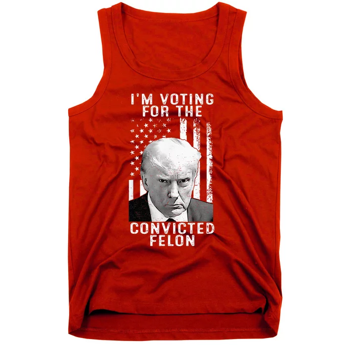 IM Voting For The Convicted Felon Tank Top