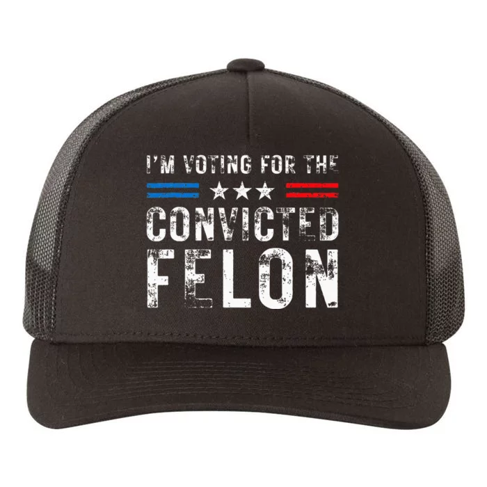 IM Voting For The Convicted Felon Pro 2024 Yupoong Adult 5-Panel Trucker Hat