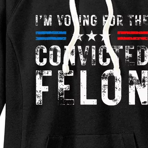 IM Voting For The Convicted Felon Pro 2024 Women's Fleece Hoodie