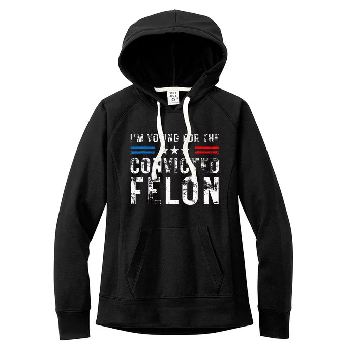 IM Voting For The Convicted Felon Pro 2024 Women's Fleece Hoodie