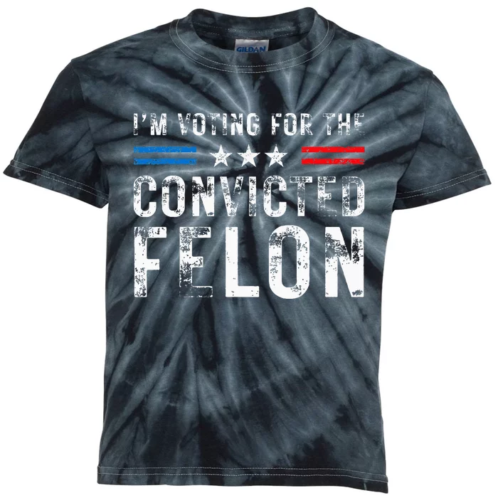 IM Voting For The Convicted Felon Pro 2024 Kids Tie-Dye T-Shirt