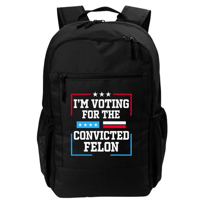 Im Voting For The Convicted Felon 2024 Daily Commute Backpack