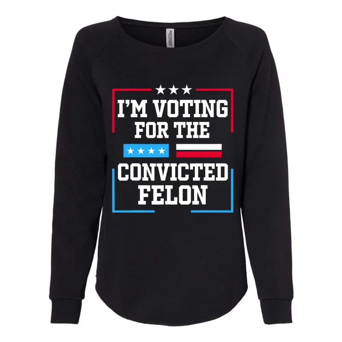 Im Voting For The Convicted Felon 2024 Womens California Wash Sweatshirt