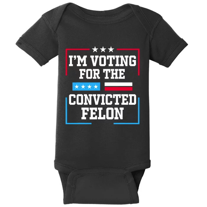 Im Voting For The Convicted Felon 2024 Baby Bodysuit