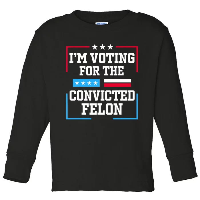 Im Voting For The Convicted Felon 2024 Toddler Long Sleeve Shirt