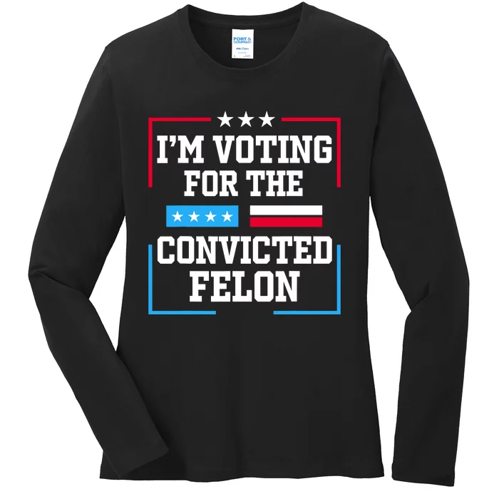 Im Voting For The Convicted Felon 2024 Ladies Long Sleeve Shirt