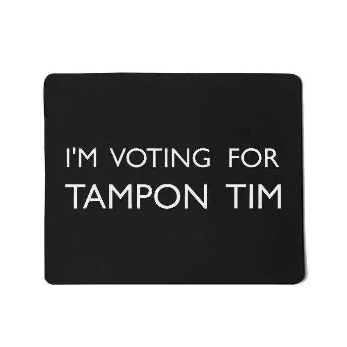 IM Voting For Tampon Tim Walz Vice President Support 2024 Mousepad