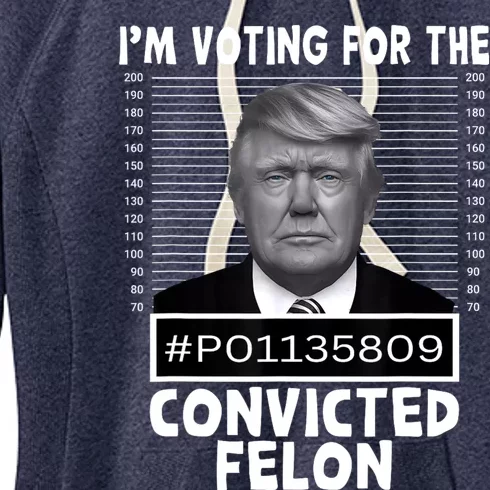 IM Voting For The Convicted Felon Trump Mugshot Pro Trump Women's Fleece Hoodie