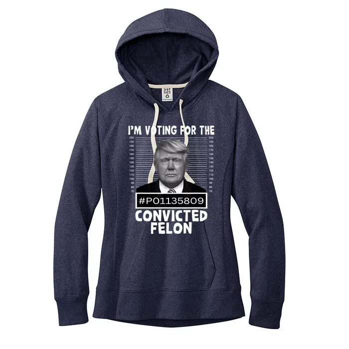 IM Voting For The Convicted Felon Trump Mugshot Pro Trump Women's Fleece Hoodie