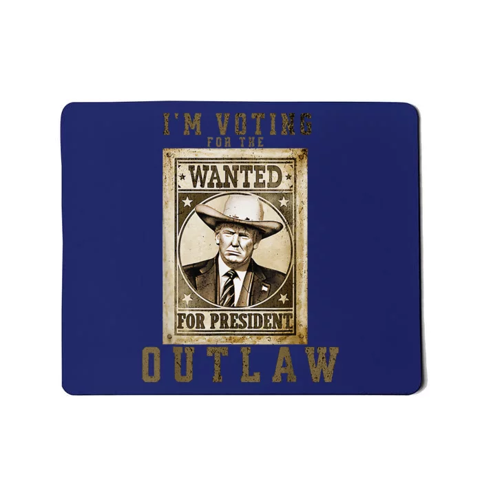 IM Voting For The Outlaw Wanted For President Trump 2024 Mousepad