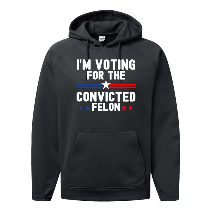 IM Voting For The Convicted Felon Performance Fleece Hoodie