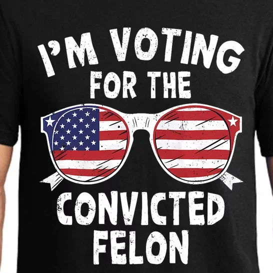 IM Voting For The Convicted Felon Funny Pro Trump 2024 Trump 34 Felonies Pajama Set