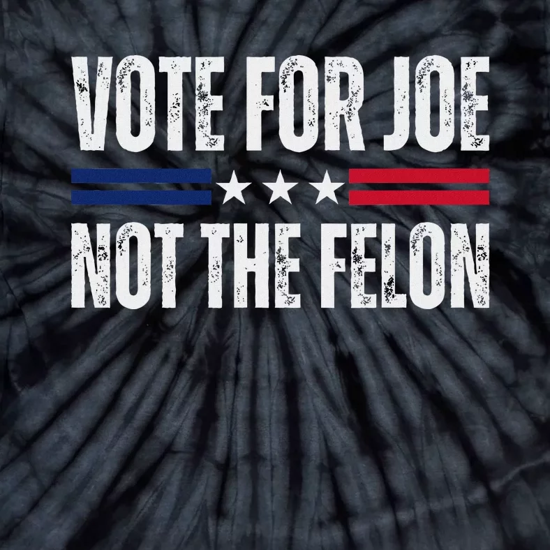 IM Voting For Joe Biden Vote Not The Felon 2024 Elections Tie-Dye T-Shirt