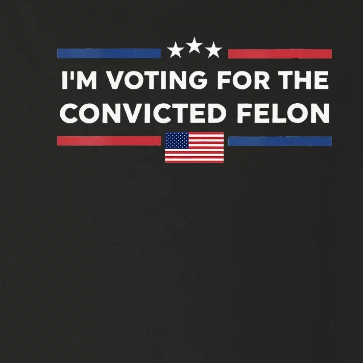 Im Voting For Convicted Felon Us Flag Trump 2024 Toddler Long Sleeve Shirt