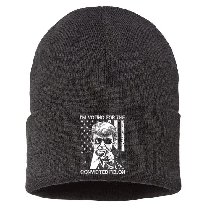 IM Voting For The Convicted Felon Funny Trump 2024 Sustainable Knit Beanie