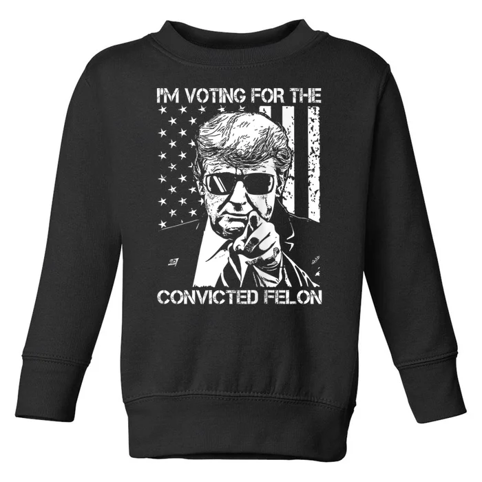 IM Voting For The Convicted Felon Funny Trump 2024 Toddler Sweatshirt