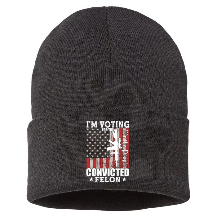 Im Voting For The Convicted Felon We The People Usa Flag Sustainable Knit Beanie