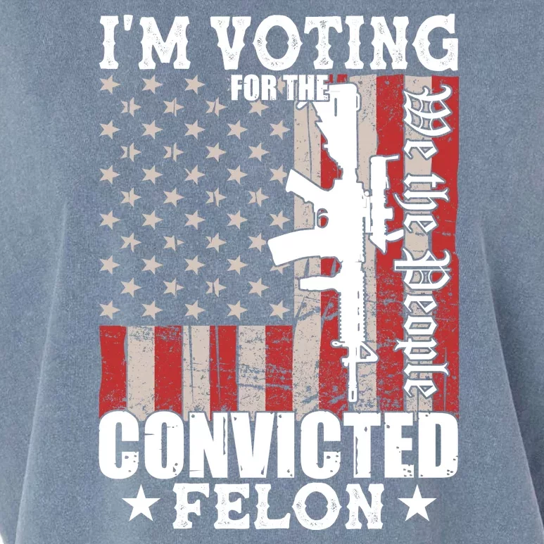 Im Voting For The Convicted Felon We The People Usa Flag Garment-Dyed Women's Muscle Tee