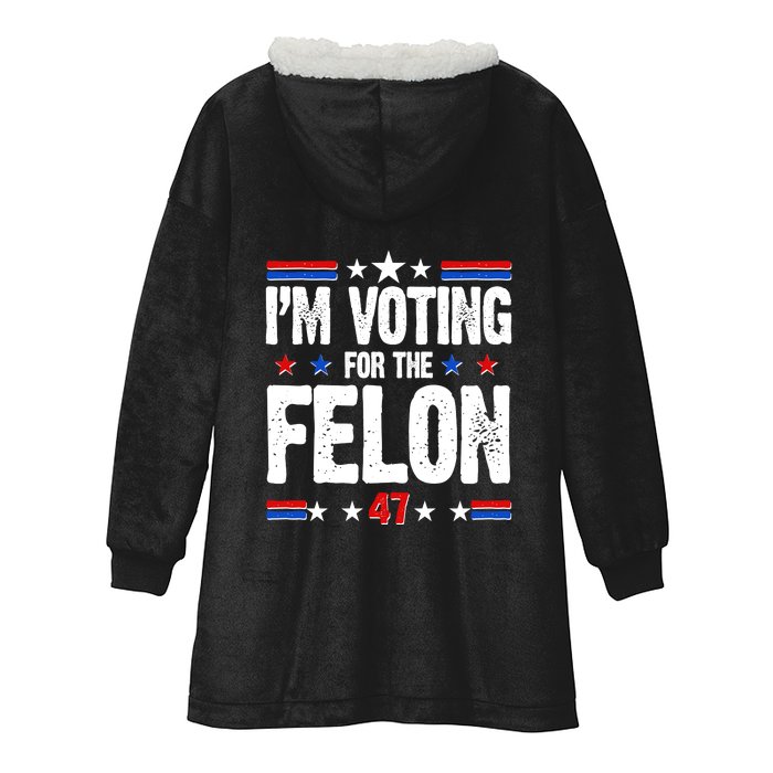 Im Voting For The Felon Trump 2024 Front Back Front & Back Hooded Wearable Blanket