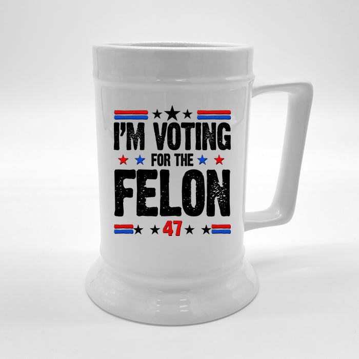 Im Voting For The Felon Trump 2024 Front Back Front & Back Beer Stein