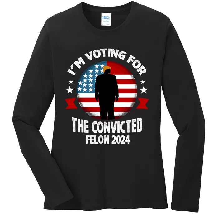 Im Voting For The Convicted Felon Ladies Long Sleeve Shirt