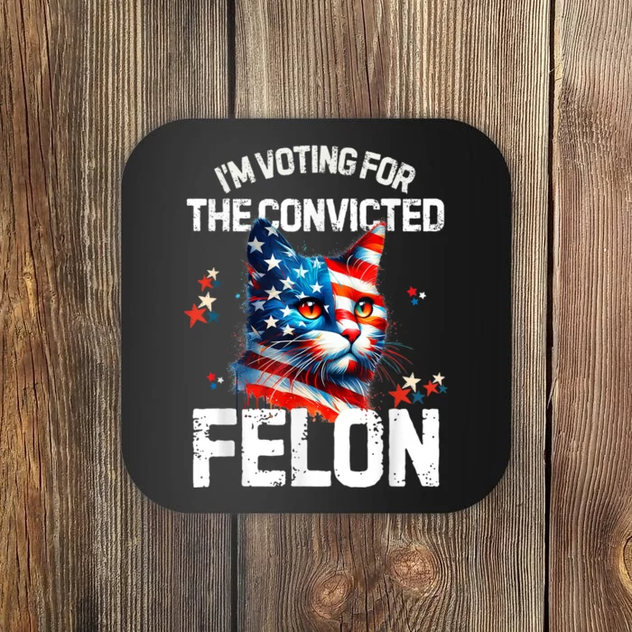 Im Voting For The Convicted Felon Funny Pro Trump Cat Lover Coaster