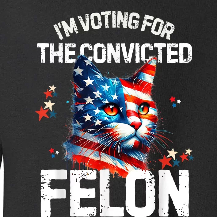 Im Voting For The Convicted Felon Funny Pro Trump Cat Lover Toddler Sweatshirt