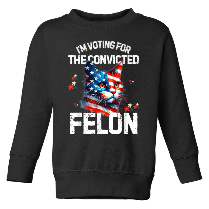 Im Voting For The Convicted Felon Funny Pro Trump Cat Lover Toddler Sweatshirt