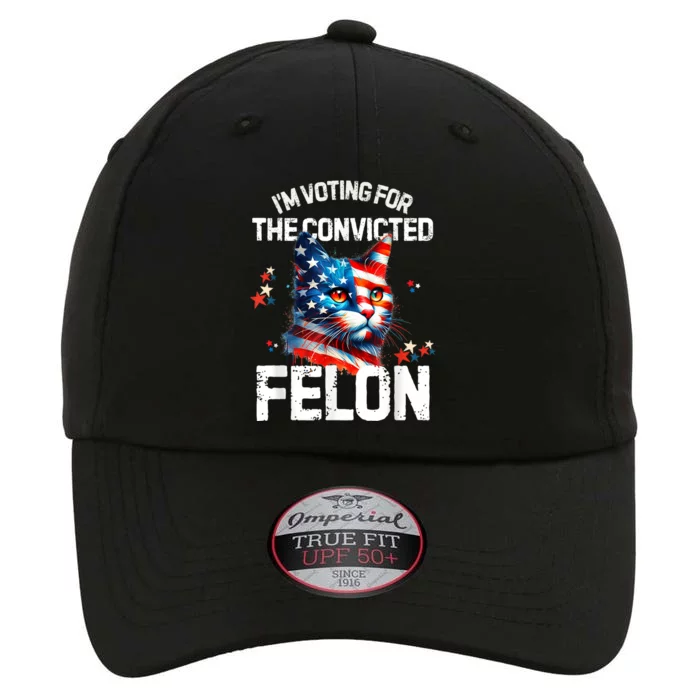 Im Voting For The Convicted Felon Funny Pro Trump Cat Lover The Original Performance Cap