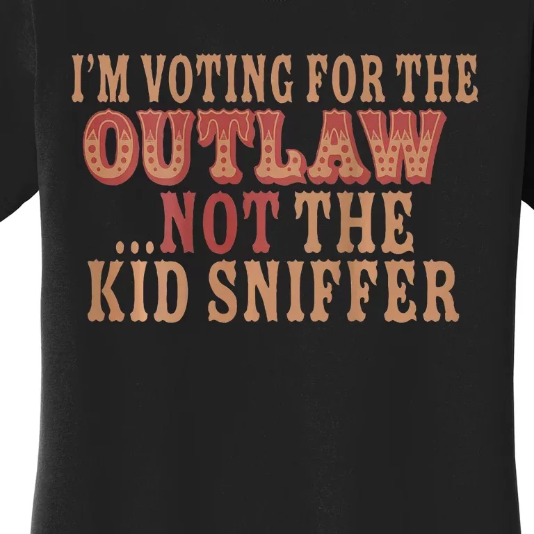 IM Voting For The Outlaw Not The K.I.D Sniffer Women's T-Shirt