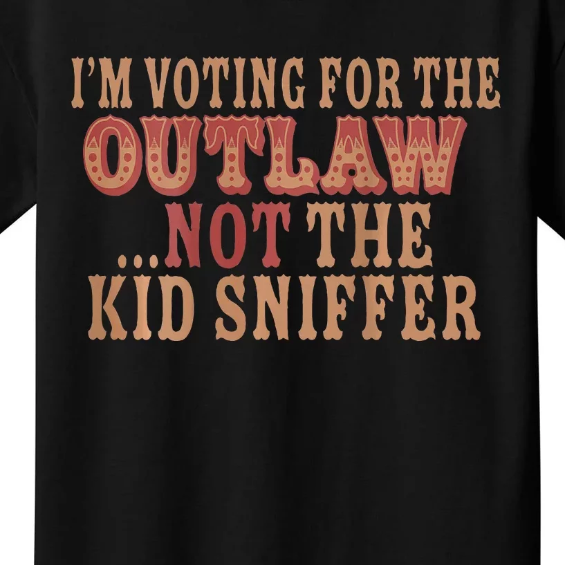 IM Voting For The Outlaw Not The K.I.D Sniffer Kids T-Shirt