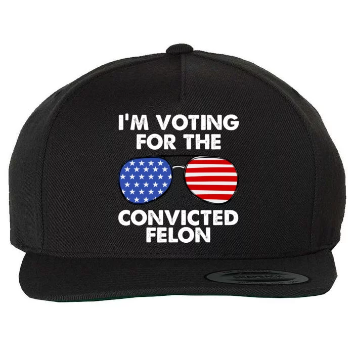 Im Voting For The Convicted Felon Pro Trump Usa Wool Snapback Cap