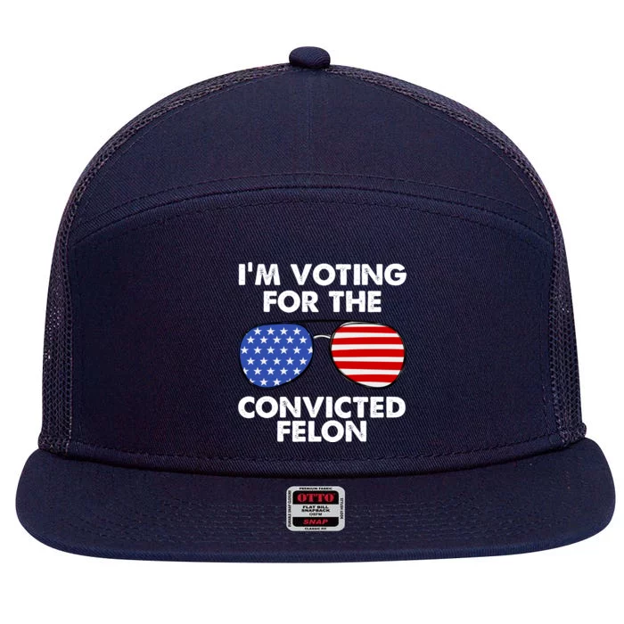 Im Voting For The Convicted Felon Pro Trump Usa 7 Panel Mesh Trucker Snapback Hat