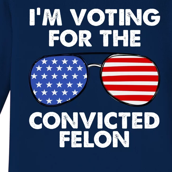 Im Voting For The Convicted Felon Pro Trump Usa Baby Long Sleeve Bodysuit