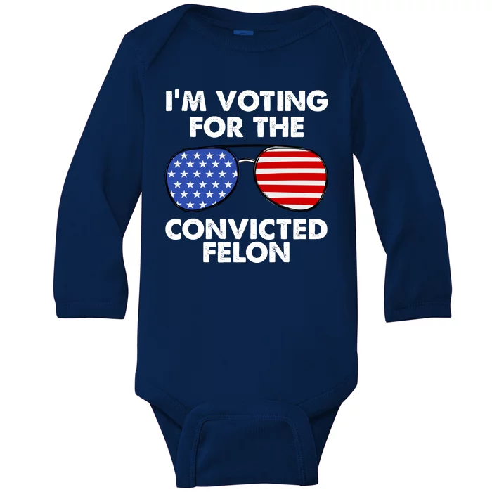 Im Voting For The Convicted Felon Pro Trump Usa Baby Long Sleeve Bodysuit