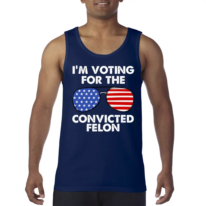 Im Voting For The Convicted Felon Pro Trump Usa Tank Top