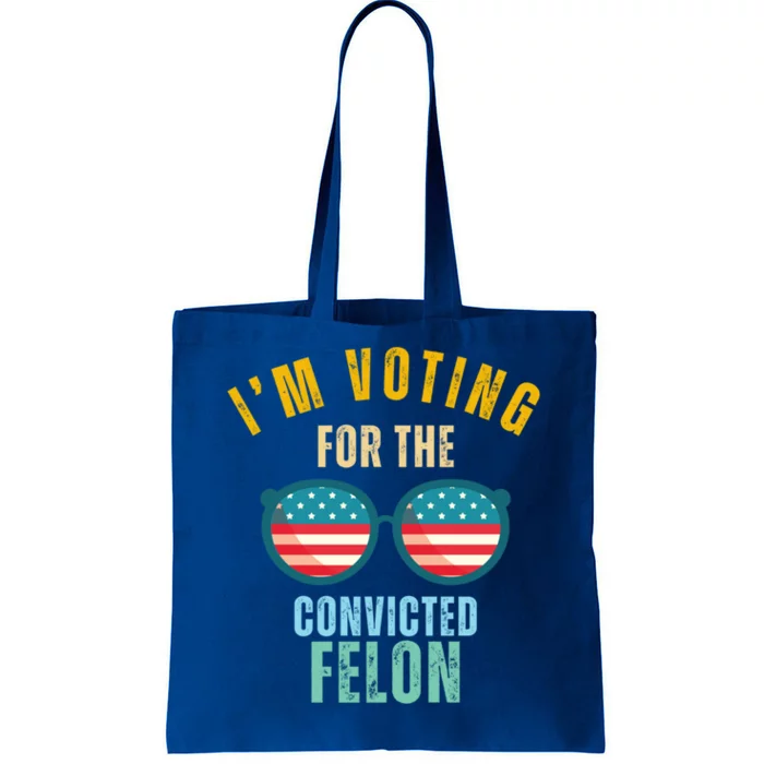 I’M Voting For The Convicted Felon Gift Tote Bag