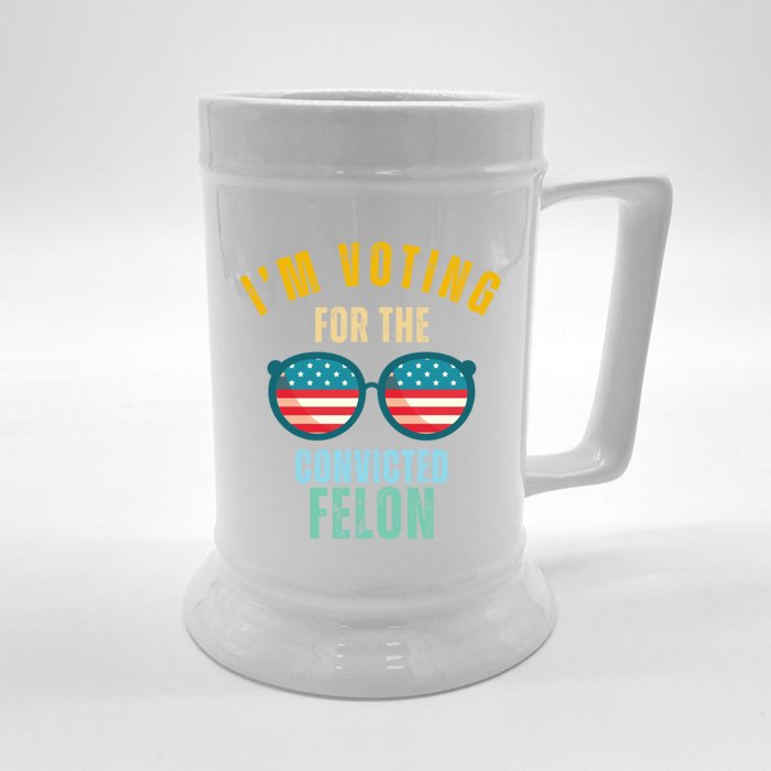 I’M Voting For The Convicted Felon Gift Front & Back Beer Stein