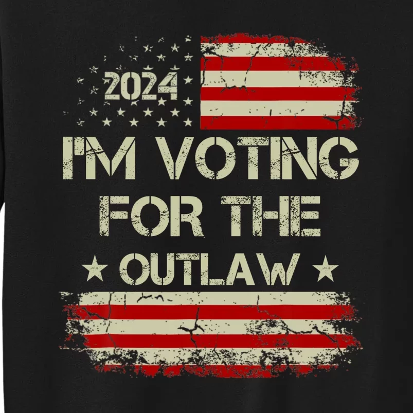 IM Voting For The Outlaw Wanted For President Trump 2024 Sweatshirt