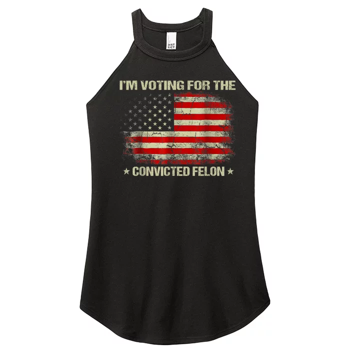 Im Voting For The Convicted Felon Funny Trump 2024 Women’s Perfect Tri Rocker Tank