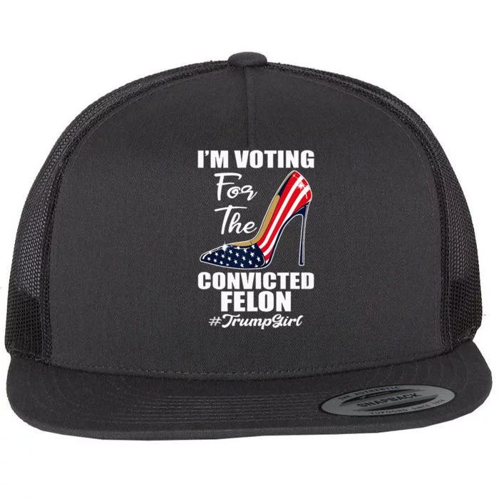 IM Voting For The Convicted Felon Pro Trump 2024 Flat Bill Trucker Hat