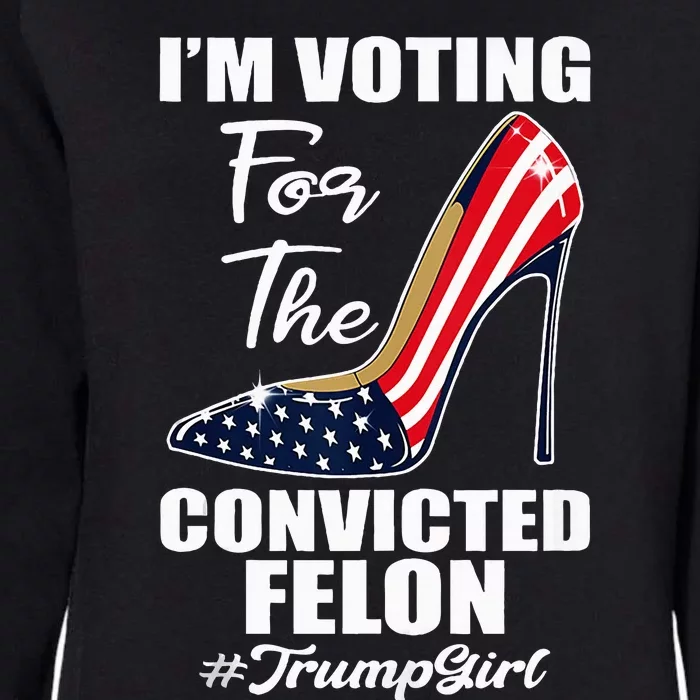 IM Voting For The Convicted Felon Pro Trump 2024 Womens California Wash Sweatshirt