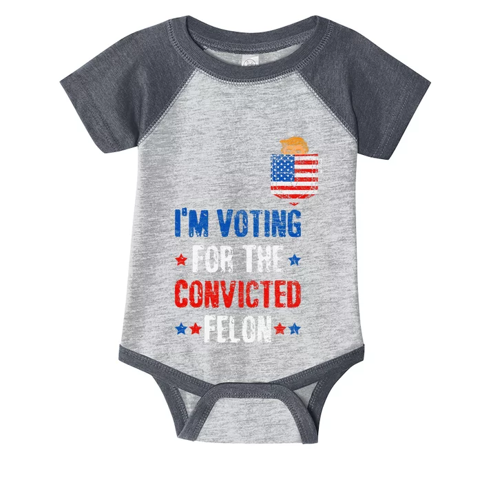 IM Voting For The Convicted Felon Infant Baby Jersey Bodysuit