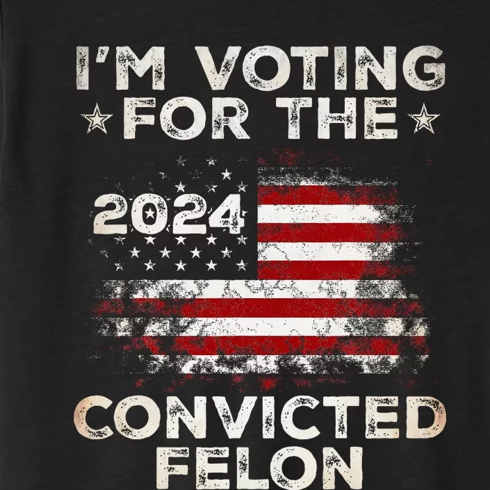 IM Voting For The Convicted Felon American Flag ChromaSoft Performance T-Shirt