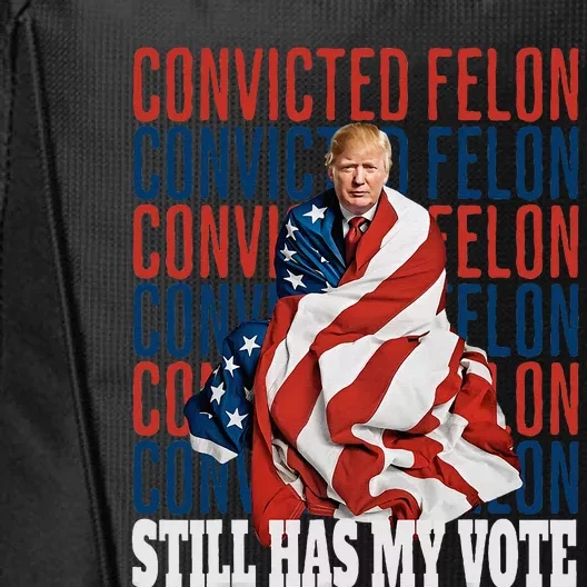 IM Voting For The Convicted Felon He Still Has My Vote City Backpack