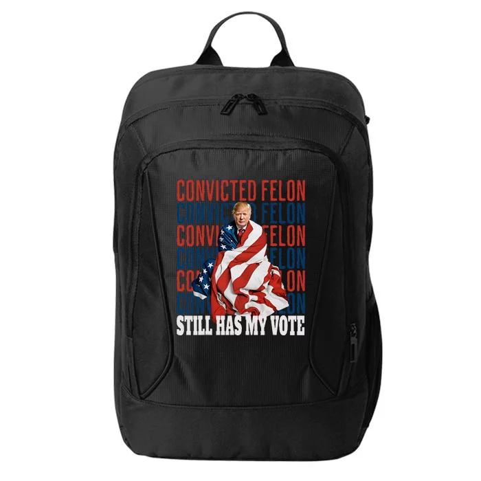 IM Voting For The Convicted Felon He Still Has My Vote City Backpack